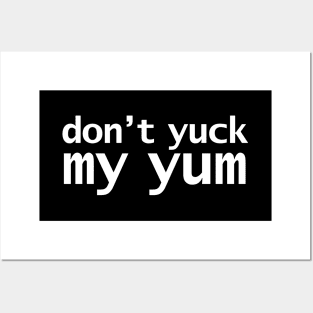 Don't Yuck My Yum Posters and Art